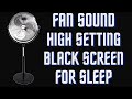 BEST FAN NOISE with BLACK SCREEN  HIGH SETTING FALL ASLEEP FAST