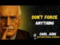 Don’t Force Anything: Let God Guide You — But It’s Worth It is a deep, soul-centered | CARL JUNG