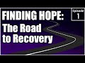 A Powerful Story of Healing | Finding Hope: The Road to Recovery Episode 1