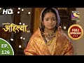 Punyashlok Ahilya Bai - Ep 126 - Full Episode - 28th June, 2021