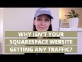5 reasons why your Squarespace website isn't getting much (or any) traffic... and how to fix it!