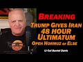 BREAKING: Trump Gives Iran 48hr Ultimatum: Open Straits or Else