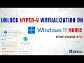 Enable Hyper-V Virtualization on Windows 11 HOME