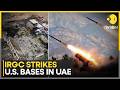 US-Iran War: IRGC Targets US Bases In UAE, Bahrain \u0026 Kurdistan | WION World News