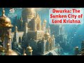 The Lost City of Dwarka – India’s Atlantis Found Underwater | Ancient City Beneath the Sea