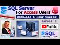 SQL Server for Microsoft Access Users - Beginner Level 1 - Full Course (5 Hours)
