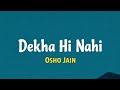 Osho Jain - Dekha Hi Nahi | (Lyrics) 
