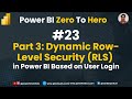 23 - Part 3: Dynamic Row Level Security RLS in Power BI Based on User Login