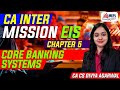 CA Inter Mission EIS Chap-5 | Core Banking Systems | Divya Agarwal | | MEPL Classes |