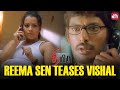 Reema Sen rags Vishal over a phone call | Thimiru | Sriya Reddy | Yuvan Shankar Raja | Sun NXT