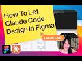 How To Let Claude Code Design In Figma Tutorial ✨
