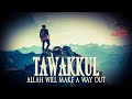Allah Will Make A Way Out For You - Tawakkul