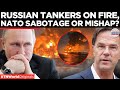 SHADOW FLEET FIRE: 2 Russian Tankers Burn Around Turkiye, NATO’s Maritime Plan Kicks Off?