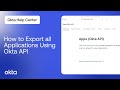 How to Export all Applications Using Okta API | Okta Support