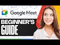 Google Meet Tutorial: How To Use Google Meet (Beginner Guide)