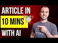 How To Write AMAZING Blog Posts In 10 MINUTES Using Ai (Step-By-Step Tutorial)