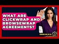 What Are Clickwrap And Browsewrap Agreements? - Consumer Laws For You