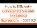 How to Efficiently Concatenate Variable and Lookup Expressions in XSLT 3.0