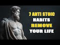 7 Anti-Stoic Habits to Remove from Your Life NOW (A MUST WATCH STOICISM GUIDE) | STOICISM