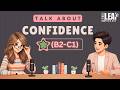 English Podcast for Daily Life English Conversation | Talk About Confidence | Learn English Fast