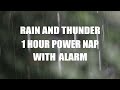 Rain and Thunder 1 Hour Power Nap with Alarm, Sleep Fast Relaxation, Wake to Nature Sounds + Buzzer