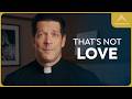 If You're Doing This, It's Not Love (w/ Fr. Mike Schmitz)