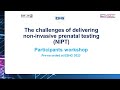 FOCUS ON Non Invasive prenatal testing: The challenges of delivering NIPT (ESHG 2022)