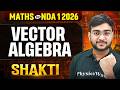 NDA Maths: Vector Algebra | Maths for NDA 2026 ✅ NDA Maths One Shot | Defence Wallah | SHAKTI 2026