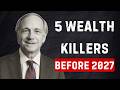 Ray Dalio: Before 2027, Avoid These 5 Wealth Killers