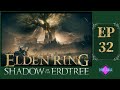 Elden Ring : Shadow Of The Erdtree -  EP 32