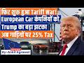 Trade War: Trump Imposes 25% tariff on EU cars, trucks | Ankit Agrawal Study IQ
