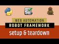 Tutorial 5- Selenium with Python | Robot Framework | SETUP \u0026 TEARDOWN in Robot Framework
