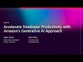 AWS re:Invent 2025 - Accelerate Developer Productivity with Amazon's Generative AI Approach (AMZ309)