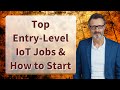 Top Entry-Level IoT Jobs \u0026 How to Start