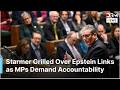 FULL PMQs: UK Opposition, MPs Grill PM Starmer Over Epstein Links, Demand Resignation | AC1G