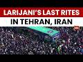 Larijani's Last Rites: Iran's National Security Chief Ali Larijani Killed In Israeli Strike