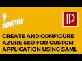 Create and configure Azure SSO for a custom application using SAML