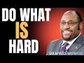 Do What Is Hard and Become Unstoppable in Everything | Myles Munroe Motivation