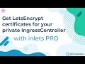 Walk-through: Get LetsEncrypt certificates for your private IngressController