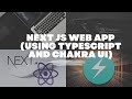 Next Js Web App: Building Next Js web app using TypeScript and Chakra UI | Part 1