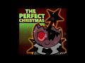 “THE PERFECT CHRISTMAS” for 4 hours, song by @Qwelver @MilkintheMicrowaver @AXIE 