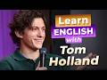 Learn English with TOM HOLLAND — Funny Story