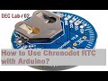 DEC #02 Chronodot RTC module with Arduino using Adafruit RTC library