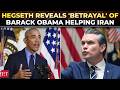 'Barack Obama flew cash into Tehran': Hegseth drops BOMBSHELL, links Iran deal to Iranian weapons