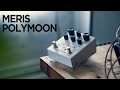 Meris POLYMOON // Not Your Average Delay