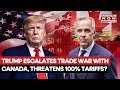Trump Escalates Trade War With Canada, Warns Carney 100% Tariffs, Shut Down Ontario-Michigan Bridge