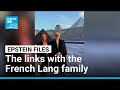 Jeffrey Epstein’s financial links to the French Lang family • FRANCE 24 English