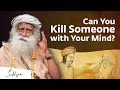 Can You Kill Someone with Your Mind? | Sadhguru