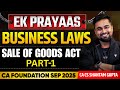 CA Foundation Sep'25 | 📚 Sale of Goods Act: Part-01 | Business Laws | CA CS Shantam Gupta