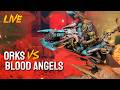 NEW Orks vs Blood Angels - A LIVE Warhammer 40k Battle Report